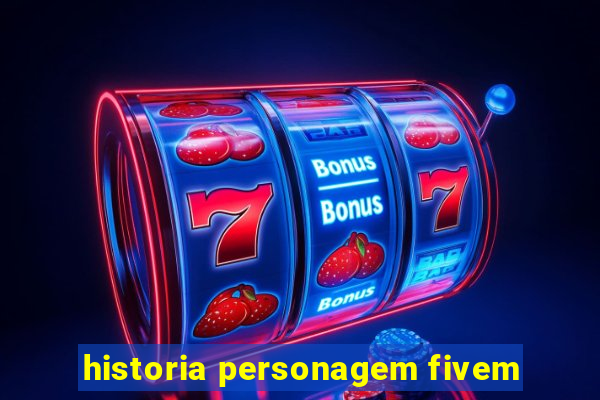 historia personagem fivem